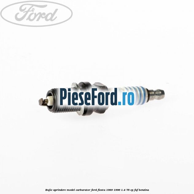 Bujie aprindere model carburator Ford Fiesta 1989-1996 1.4 75 cp FUF benzina