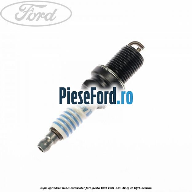 Bujie aprindere model carburator Ford Fiesta 1996-2001 1.0 i 52 cp ZH10JRB benzina