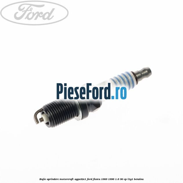 Bujie aprindere Motorcraft AGPS32C1 Ford Fiesta 1989-1996 1.6 90 cp Bujie aprindere Motorcraft AGPS32C1 Ford Fiesta 1989-1996 1.6 90 cp L1G1 benzina
