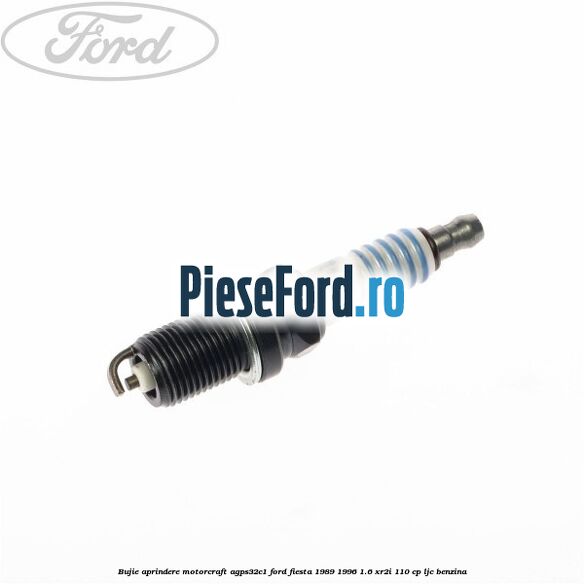 Bujie aprindere Motorcraft AGPS32C1 Ford Fiesta 1989-1996 1.6 XR2i 110 cp LJC benzina