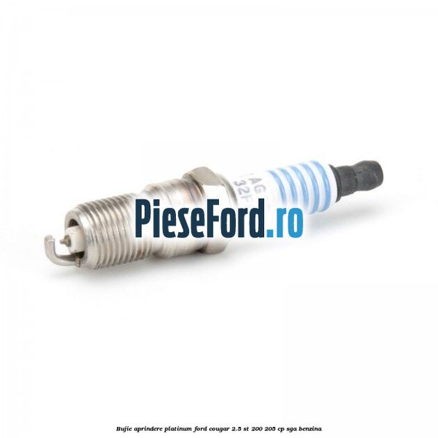 Bujie aprindere platinum Ford Cougar 2.5 ST 200 205 cp SGA benzina