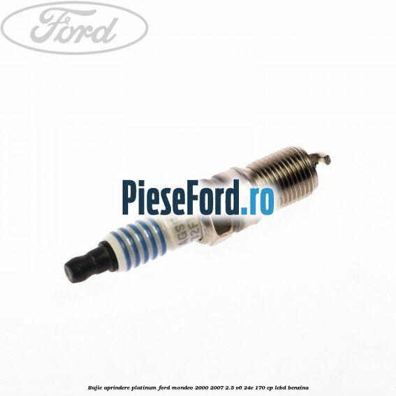 Bujie aprindere platinum Ford Mondeo 2000-2007 2.5 V6 24V 170 cp Bujie aprindere platinum Ford Mondeo 2000-2007 2.5 V6 24V 170 cp LCBD benzina