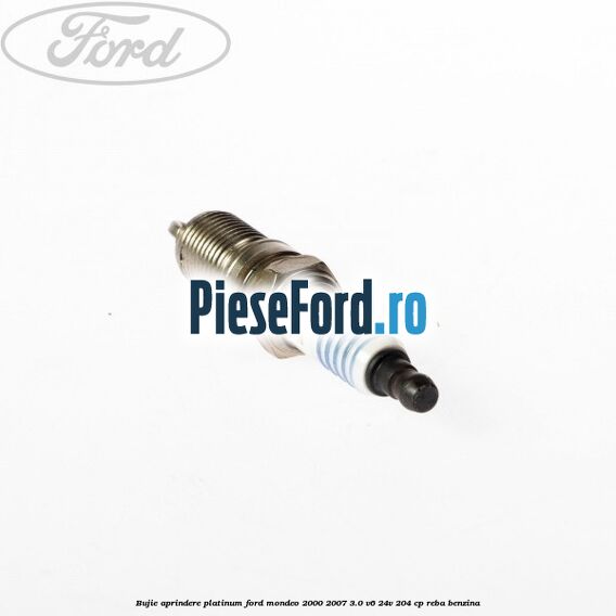 Bujie aprindere platinum Ford Mondeo 2000-2007 3.0 V6 24V 204 cp REBA benzina
