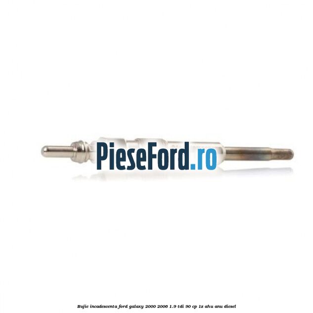 Bujie incadescenta Ford Galaxy 2000-2006 1.9 TDI 90 cp 1Z, AHU, ANU diesel