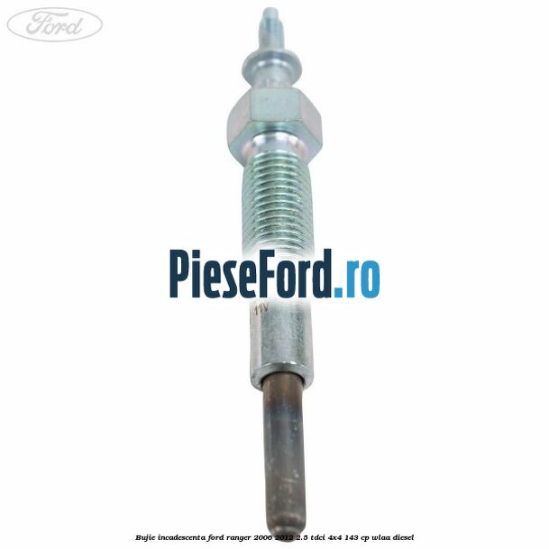 Bujie incadescenta Ford Ranger 2006-2012 2.5 TDCi 4x4 143 cp WLAA diesel