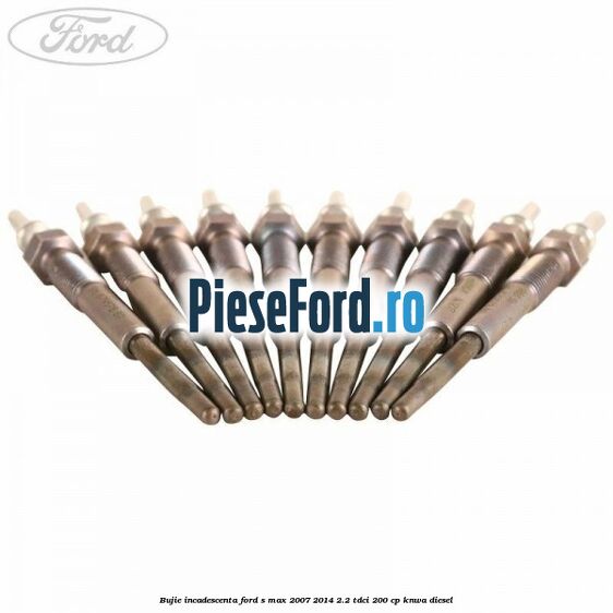 Bujie incadescenta Ford S-Max 2007-2014 2.2 TDCi 200 cp KNWA diesel