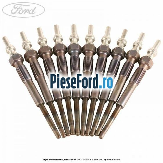Bujie incadescenta Ford S-Max 2007-2014 2.2 TDCi 200 cp KNWA diesel