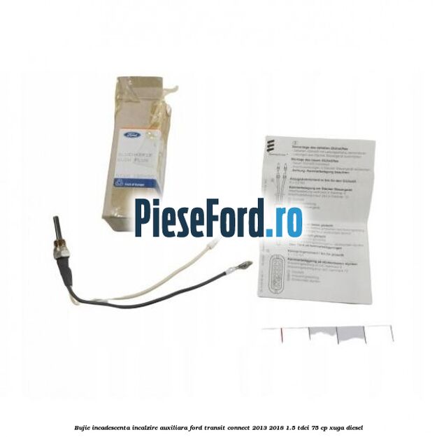 Bujie incadescenta incalzire auxiliara Ford Transit Connect 2013-2018 1.5 TDCi 75 cp XUGA diesel