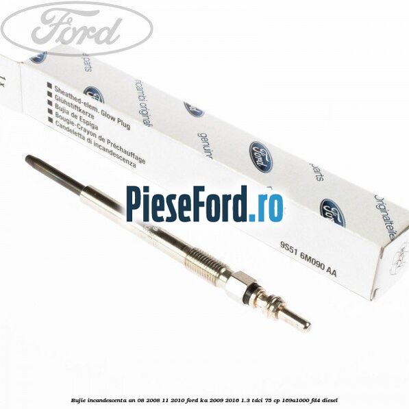 Bujie incandescenta an 08/2008-11/2010 Ford Ka 2009-2016 1.3 TDCi 75 cp 169A1000, FD4 diesel
