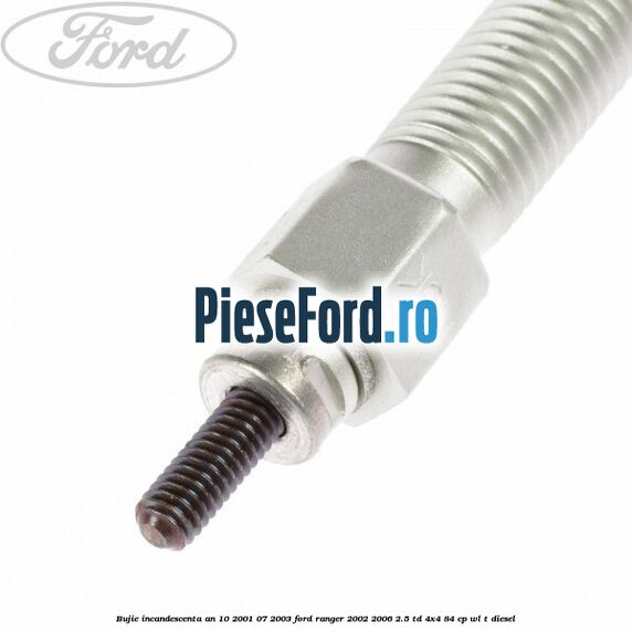Bujie incandescenta an 10/2001-07/2003 Ford Ranger 2002-2006 2.5 TD 4x4 84 cp WL-T diesel