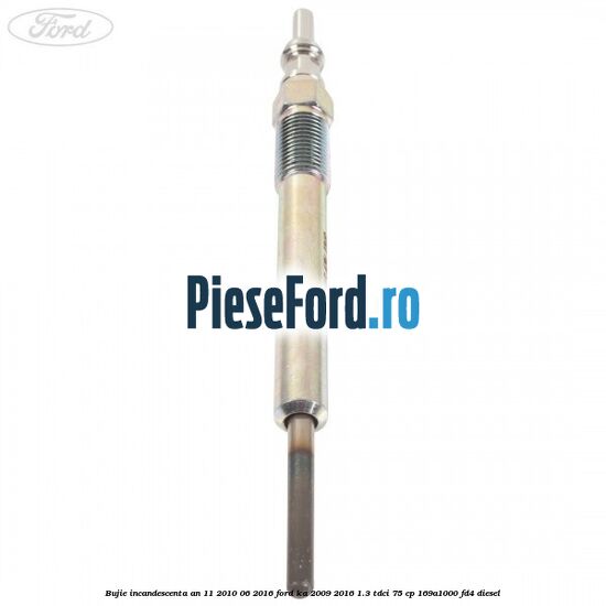 Bujie incandescenta an 11/2010-06/2016 Ford Ka 2009-2016 1.3 TDCi 75 cp 169A1000, FD4 diesel