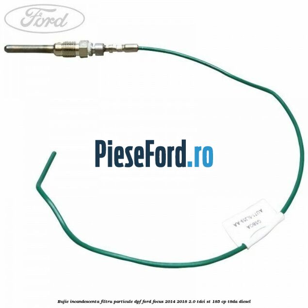 Bujie incandescenta filtru particule DPF Ford Focus 2014-2018 2.0 TDCi ST 185 cp