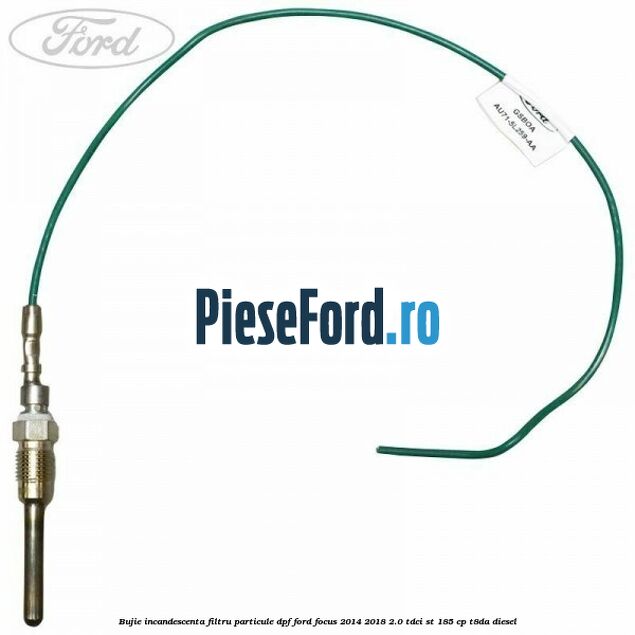 Bujie incandescenta filtru particule DPF Ford Focus 2014-2018 2.0 TDCi ST 185 cp T8DA diesel