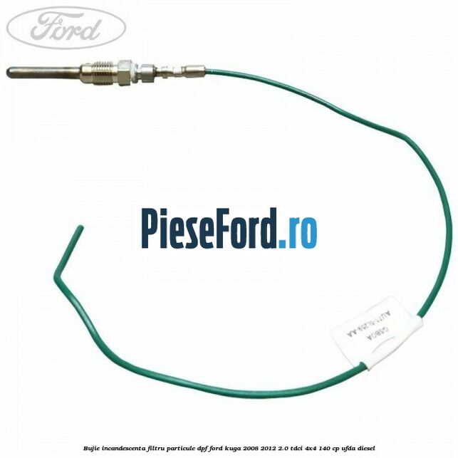 Bujie incandescenta filtru particule DPF Ford Kuga 2008-2012 2.0 TDCI 4x4 140 cp