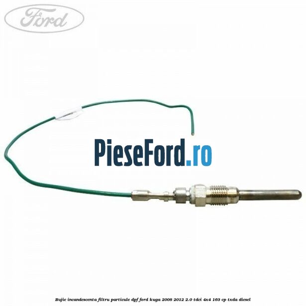 Bujie incandescenta filtru particule DPF Ford Kuga 2008-2012 2.0 TDCI 4x4 163 cp TXDA diesel