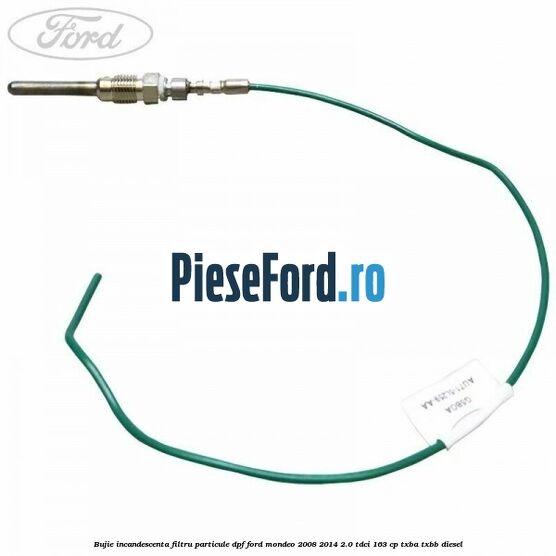 Bujie incandescenta filtru particule DPF Ford Mondeo 2008-2014 2.0 TDCi 163 cp TXBA, TXBB diesel
