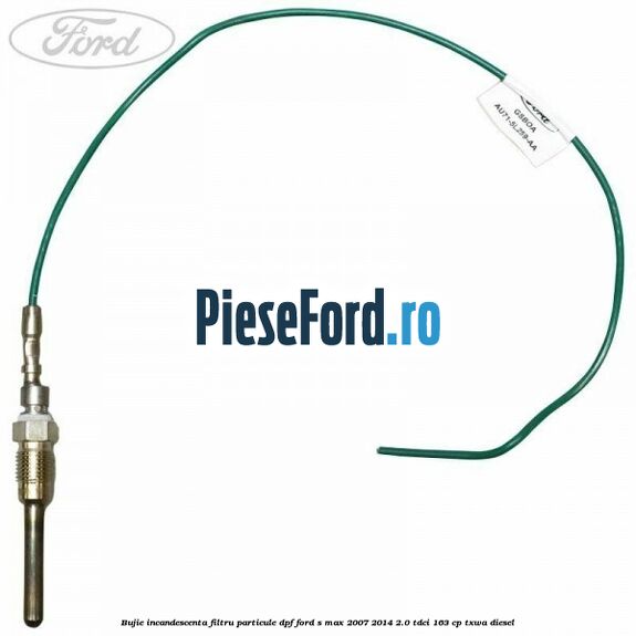 Bujie incandescenta filtru particule DPF Ford S-Max 2007-2014 2.0 TDCi 163 cp Bujie incandescenta filtru particule DPF Ford S-Max 2007-2014 2.0 TDCi 163 cp TXWA diesel
