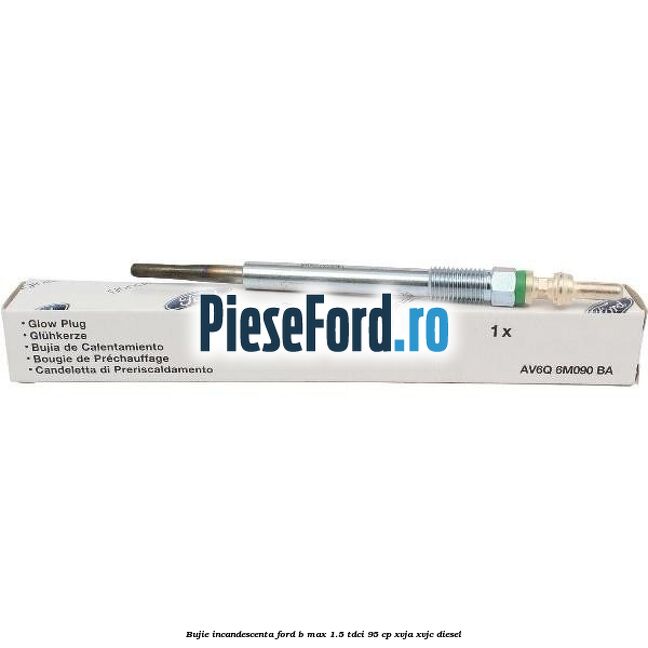 Bujie incandescenta Ford B-Max 1.5 TDCi 95 cp