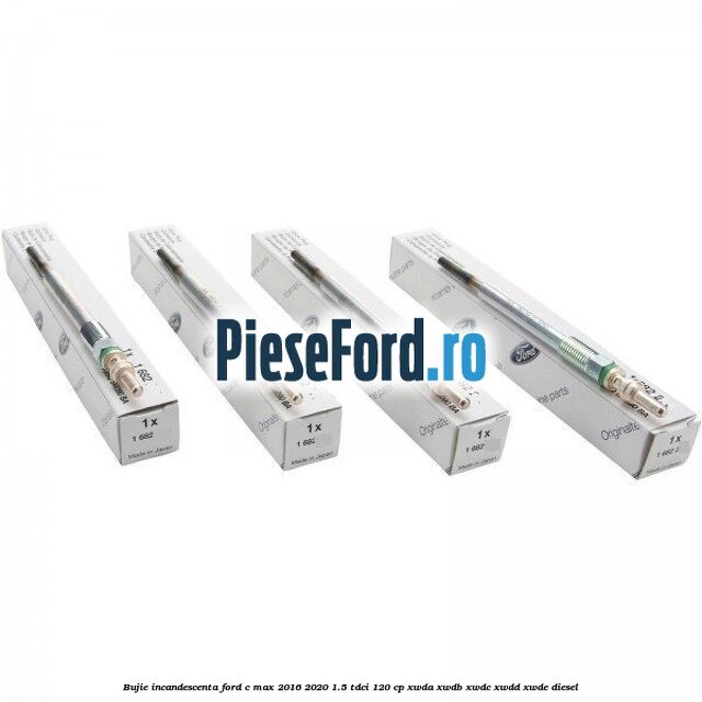 Bujie incandescenta Ford C-Max 2016-2020 1.5 TDCi 120 cp XWDA, XWDB, XWDC, XWDD, XWDE diesel
