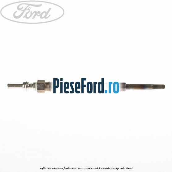 Bujie incandescenta Ford C-Max 2016-2020 1.5 TDCi ECOnetic 105 cp AEDA diesel