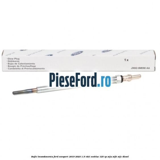Bujie incandescenta Ford EcoSport 2019-2023 1.5 TDCi EcoBlue 125 cp ZTJA, ZTJB, ZTJC diesel