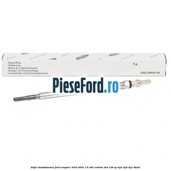 Bujie incandescenta Ford EcoSport 2019-2023 1.5 TDCi EcoBlue 4x4 125 cp ZTJA, ZTJB, ZTJC diesel