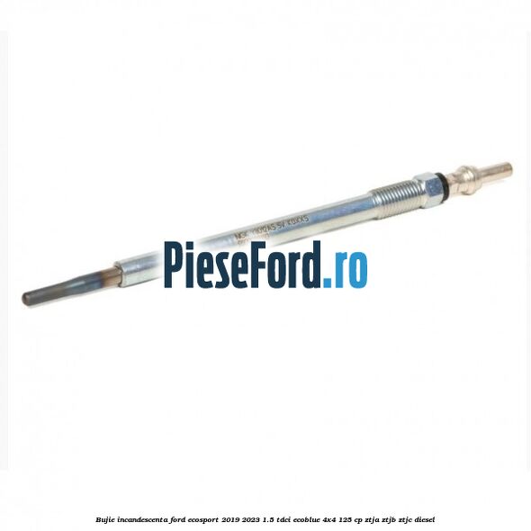 Bujie incandescenta Ford EcoSport 2019-2023 1.5 TDCi EcoBlue 4x4 125 cp ZTJA, ZTJB, ZTJC diesel