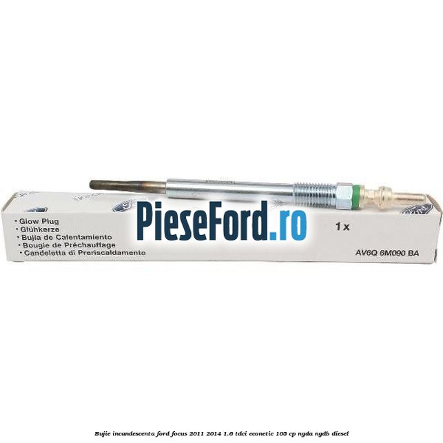 Bujie incandescenta Ford Focus 2011-2014 1.6 TDCi ECOnetic 105 cp NGDA, NGDB diesel