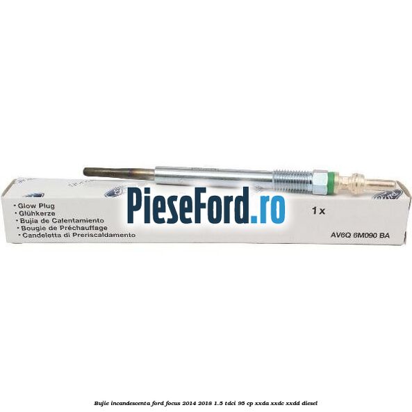 Bujie incandescenta Ford Focus 2014-2018 1.5 TDCi 95 cp XXDA, XXDC, XXDD diesel