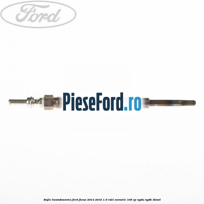 Bujie incandescenta Ford Focus 2014-2018 1.6 TDCi ECOnetic 105 cp Bujie incandescenta Ford Focus 2014-2018 1.6 TDCi ECOnetic 105 cp NGDA, NGDB diesel