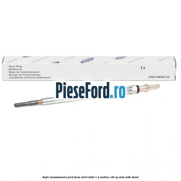 Bujie incandescenta Ford Focus 2019-2023 1.5 EcoBlue 120 cp ZTDA, ZTDB diesel