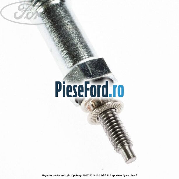 Bujie incandescenta Ford Galaxy 2007-2014 2.0 TDCi 115 cp Bujie incandescenta Ford Galaxy 2007-2014 2.0 TDCi 115 cp KLWA, TYWA diesel