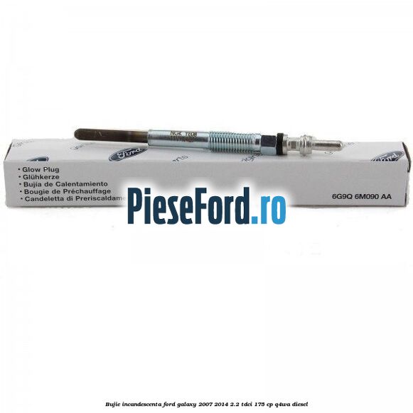 Bujie incandescenta Ford Galaxy 2007-2014 2.2 TDCi 175 cp Q4WA diesel