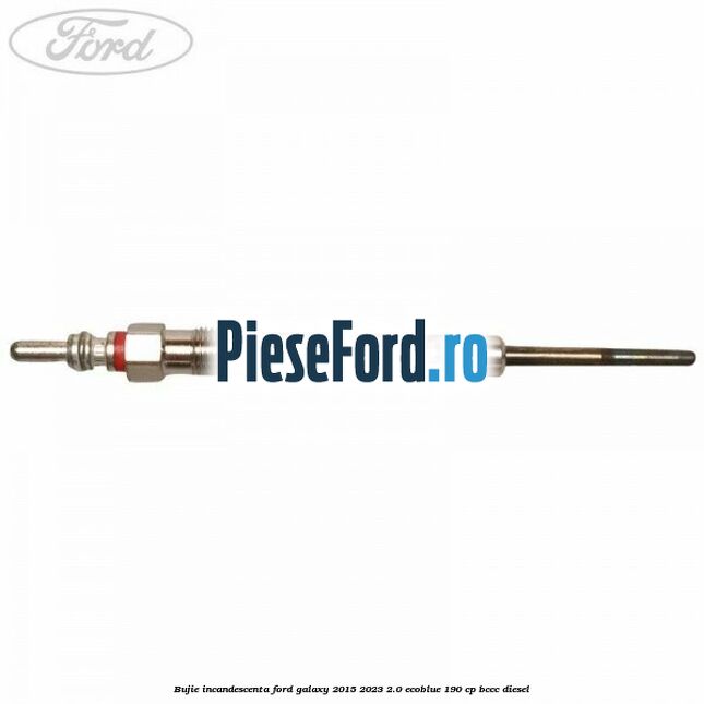 Bujie incandescenta Ford Galaxy 2015-2023 2.0 EcoBlue 190 cp Bujie incandescenta Ford Galaxy 2015-2023 2.0 EcoBlue 190 cp BCCC diesel