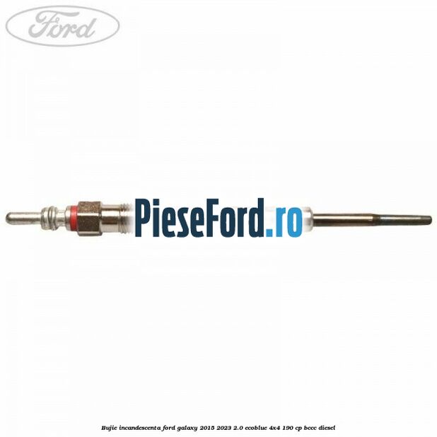 Bujie incandescenta Ford Galaxy 2015-2023 2.0 EcoBlue 4x4 190 cp BCCC diesel
