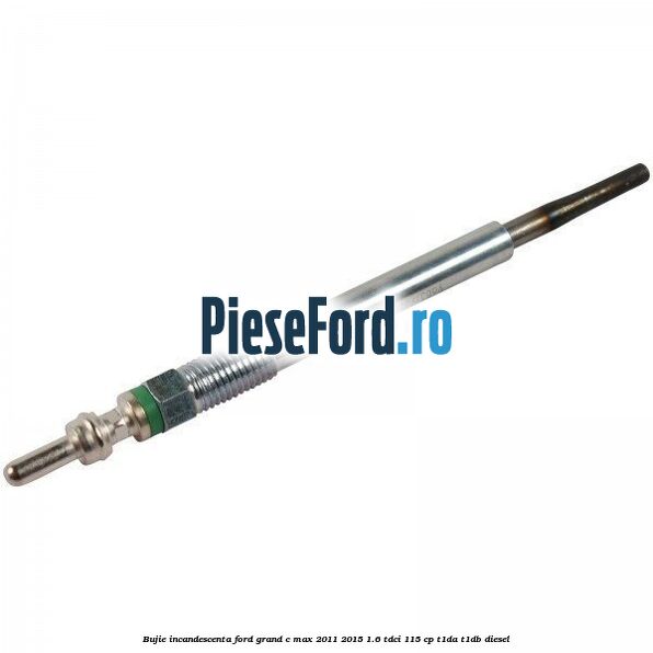 Bujie incandescenta Ford Grand C-Max 2011-2015 1.6 TDCi 115 cp T1DA, T1DB diesel