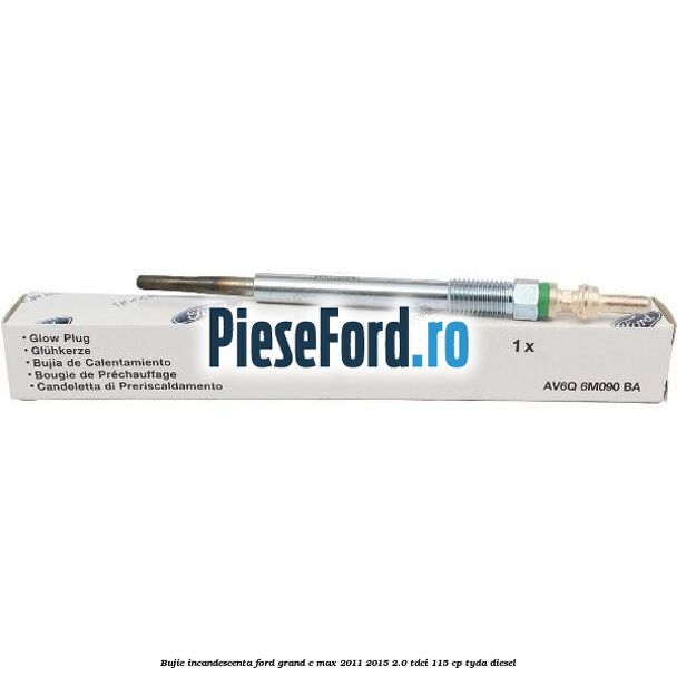 Bujie incandescenta Ford Grand C-Max 2011-2015 2.0 TDCi 115 cp