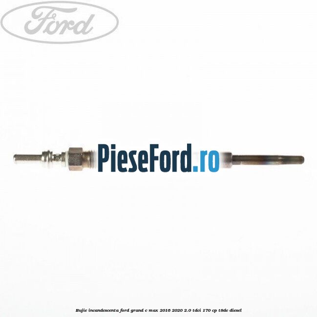 Bujie incandescenta Ford Grand C-Max 2016-2020 2.0 TDCi 170 cp T8DE diesel