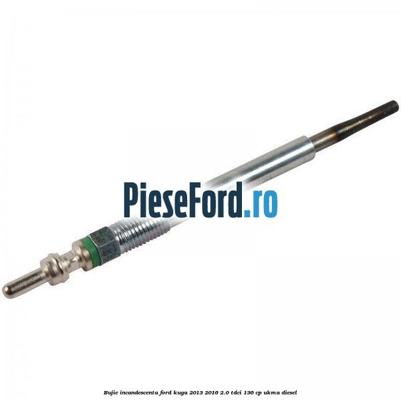 Bujie incandescenta Ford Kuga 2013-2016 2.0 TDCi 136 cp UKMA diesel