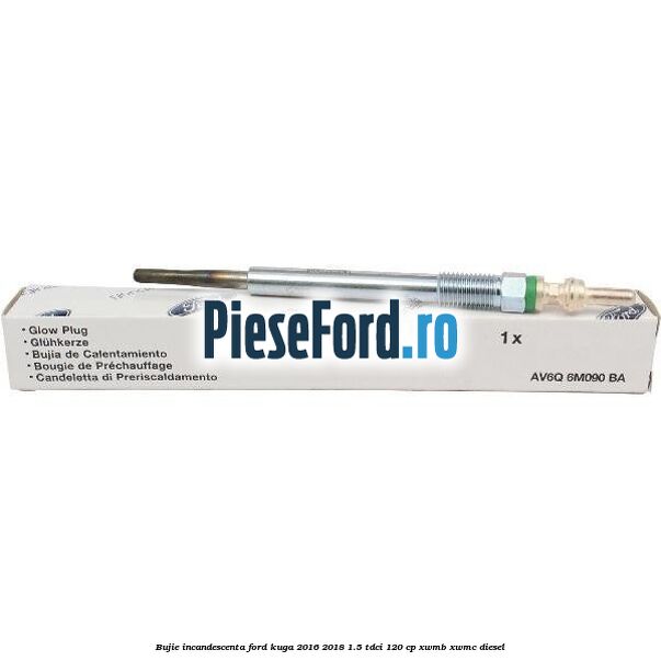 Bujie incandescenta Ford Kuga 2016-2018 1.5 TDCi 120 cp XWMB, XWMC diesel
