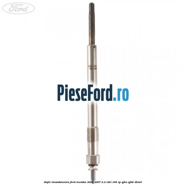 Bujie incandescenta Ford Mondeo 2000-2007 2.2 TDCi 155 cp QJBA, QJBB diesel