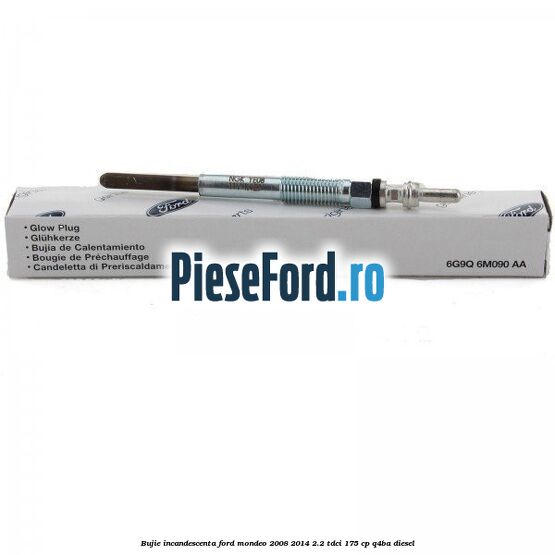 Bujie incandescenta Ford Mondeo 2008-2014 2.2 TDCi 175 cp Q4BA diesel