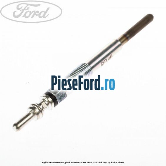 Bujie incandescenta Ford Mondeo 2008-2014 2.2 TDCi 200 cp Bujie incandescenta Ford Mondeo 2008-2014 2.2 TDCi 200 cp KNBA diesel