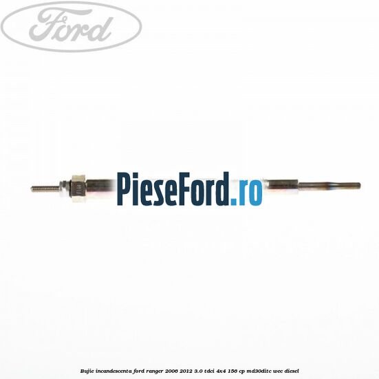 Bujie incandescenta Ford Ranger 2006-2012 3.0 TDCi 4x4 156 cp MD30DITC, WEC diesel