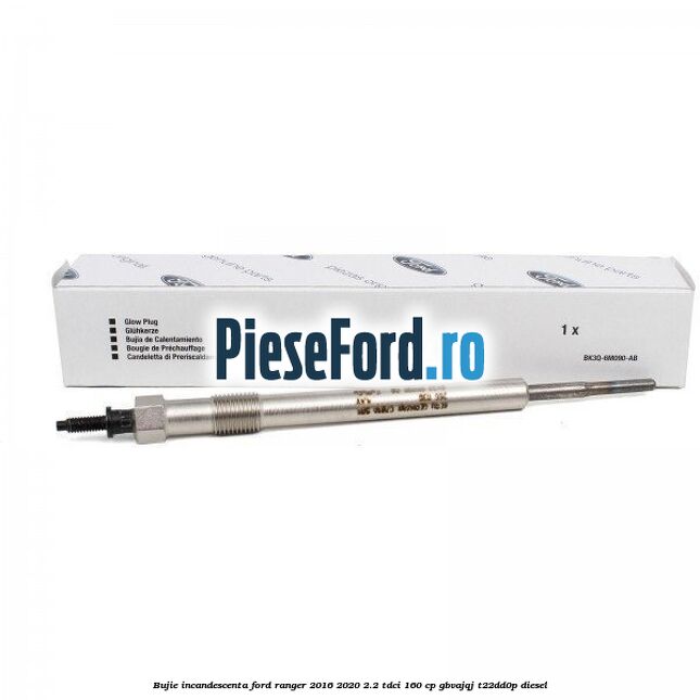 Bujie incandescenta Ford Ranger 2016-2020 2.2 TDCi 160 cp GBVAJQJ, T22DD0P diesel