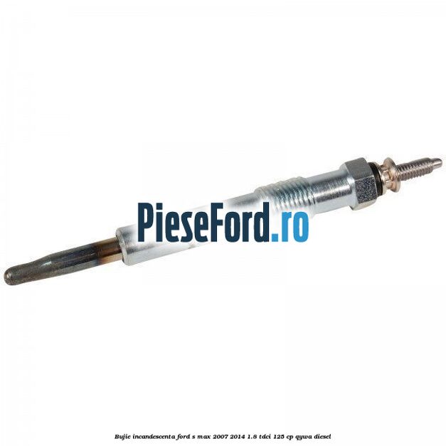 Bujie incandescenta Ford S-Max 2007-2014 1.8 TDCi 125 cp Bujie incandescenta Ford S-Max 2007-2014 1.8 TDCi 125 cp QYWA diesel