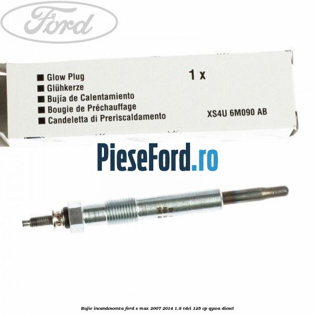 Bujie incandescenta Ford S-Max 2007-2014 1.8 TDCi 125 cp Bujie incandescenta Ford S-Max 2007-2014 1.8 TDCi 125 cp QYWA diesel