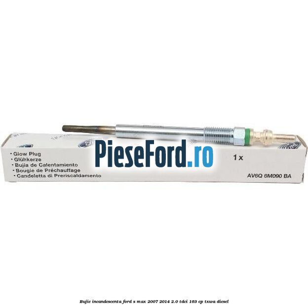 Bujie incandescenta Ford S-Max 2007-2014 2.0 TDCi 163 cp