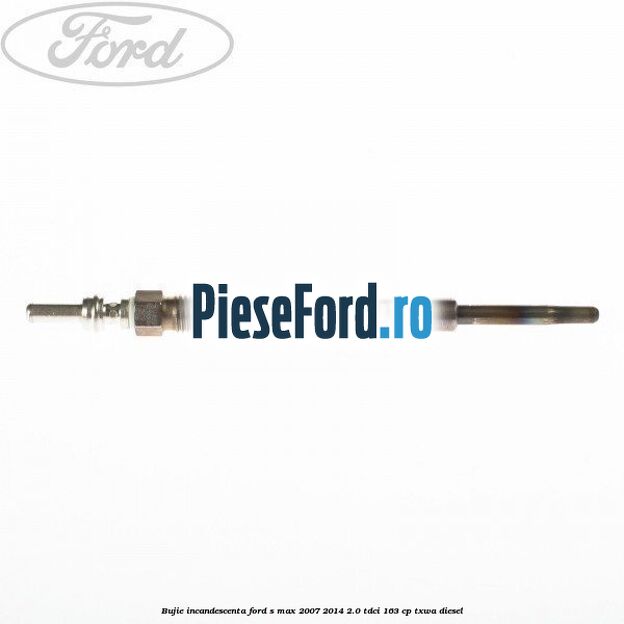 Bujie incandescenta Ford S-Max 2007-2014 2.0 TDCi 163 cp TXWA diesel