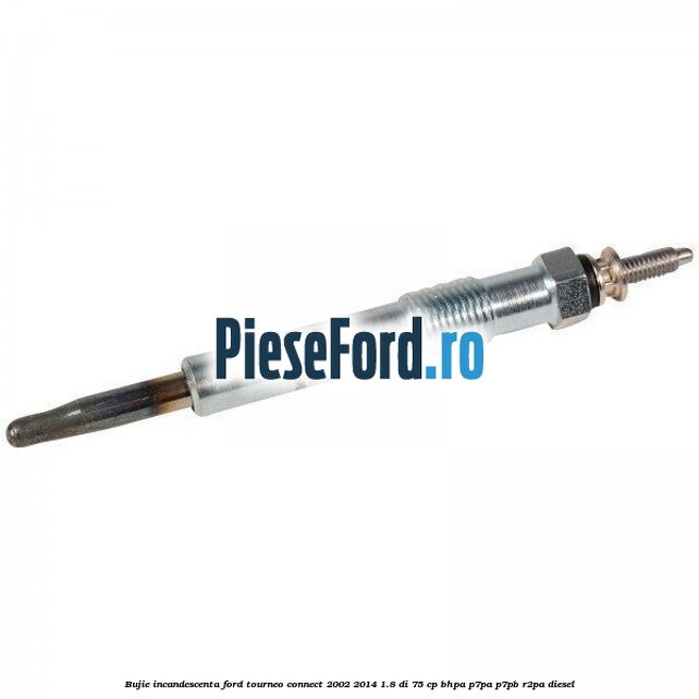 Bujie incandescenta Ford Tourneo Connect 2002-2014 1.8 Di 75 cp BHPA, P7PA, P7PB, R2PA diesel